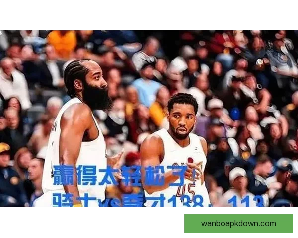 哈登连两场送14助攻成骑士队史第六人 莫布利创赛季新高砍34分17篮板